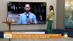 5 SEE WHAT’S OPEN AND CLOSED IN JOÃO PESSOA