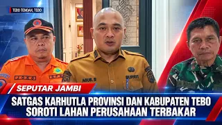 TEBO PROVINCE AND REGENCY FOREST AND LAND FIRE TASK FORCE HIGHLIGHTS COMPANY LAND BURNS