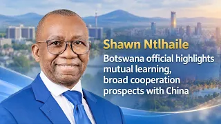 Botswana official: Mutual learning lifts China-Botswana cooperation