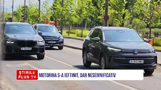 MOTORINA S-A IEFTINIT, DAR NESEMNIFICATIV