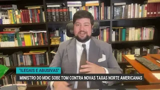 "Illegal and abusive" | MDIC Minister takes a tougher stance against new U.S. tariffs