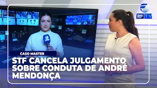 RF News - Supreme Court cancels session to judge André Mendonça's conduct in the Master case
