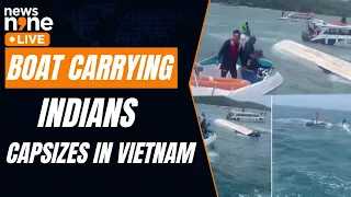 Vietnam Boat Accident | Boat Carrying Indian Tourists Capsizes In Vietnam | Vietnam News Today