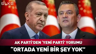 AK Party's Commentary on the 'New Party'