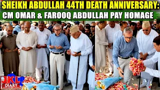 Sheikh Abdullah 44th Death Anniversary: CM Omar & Farooq Abdullah Pay Homage In Srinagar! |JKL DIARY