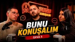 Anger 3 | Let's Talk About This | Volkan Kaysar & Havin Naz Bakırcıoğlu & Kaan Çalparmak