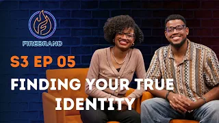 Finding Your True Identity - Pt 1 | Firebrand S3 E5