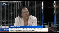 Entrevista com Adélsia Almeida - Ministra da Família, Inclusão, Desenvolvimento Social e Trabalho