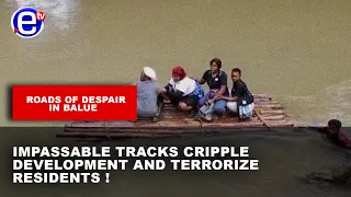 ROADS OF DESPAIR IN BALUE: IMPASSABLE TRACKS CRIPPLE DEVELOPMENT AND TERRORIZE RESIDENTS !