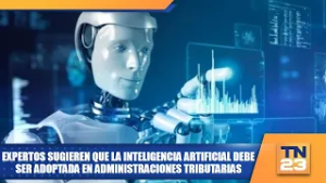 Expertos sugieren que la inteligencia artificial debe ser adoptada en administraciones tributarias.