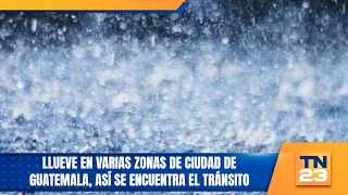 Rain in various zones of Guatemala City, current traffic status