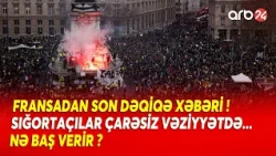 Fransadan SON DƏQİQƏ XƏBƏRİ! - Sığortaçılar çarəsizdir... - Nə Baş Verir?