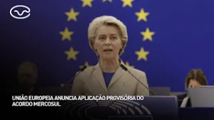 União Europeia anuncia aplicação provisória do acordo Mercosul