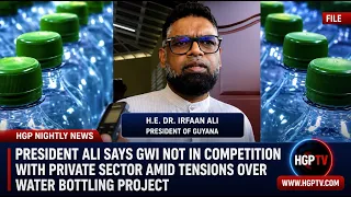 Pres. Ali Says GWI Not In Competition With Private Sector Amid Tensions Over Water Bottling Project