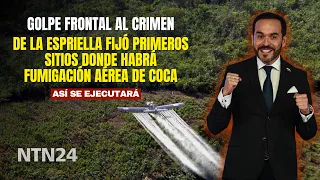 A direct blow against crime: De la Espriella established the first sites where aerial fumigation ...