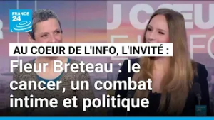 Fleur Breteau : le cancer, un combat intime et politique • FRANCE 24