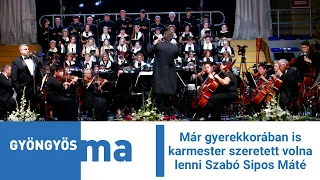 Már gyerekkorában is karmester szeretett volna lenni Szabó Sipos Máté