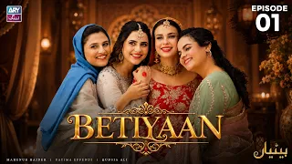 Betiyaan Episode 1 | Fatima Effendi | Mah-e-Noor Haider | ARY Zindagi Drama