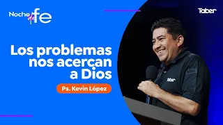 Problems That Draw Us Closer to God | Ps. Kevin López