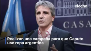 REALIZAN UNA CAMPAÑA PARA QUE CAPUTO USE ROPA ARGENTINA