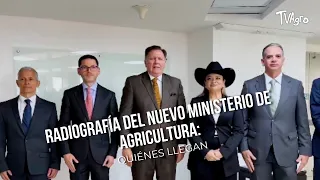 X-Ray of the New Ministry of Agriculture: Who’s Joining – TvAgro by Juan Gonzalo Angel