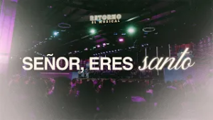 Señor, Eres Santo (Lord, You're Holy) // Retorno El Musical [En Vivo] //@CCINT Music​