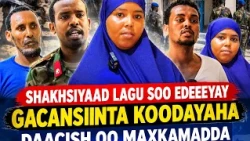 SHIQSIYAAD LAGU SOO EEDEEYEY GACANSIINTA KOOXDA DAACISH OO MAXKAMAD KU TAAL LA HOR KEENAY.