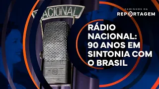 Rádio Nacional: 90 years in tune with Brazil | Caminhos da Reportagem