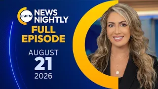 EWTN News Nightly | Friday, August 21, 2026