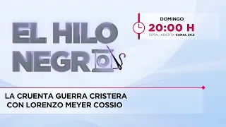 La cruenta Guerra Cristera con Lorenzo Meyer Cossio | El Hilo Negro | 16-08-2026