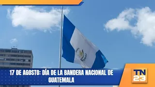 August 17: Guatemala National Flag Day