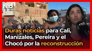 BITTER OUTLOOK in Cali, Manizales, Pereira, and Chocó after the earthquake: the latest on the rec...