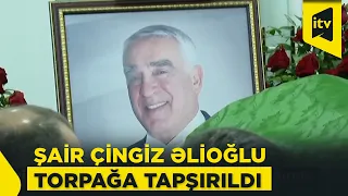 Çingiz Əlioğlu "Qurd qapısı" qəbiristanlığında dəfn olundu