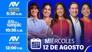 ATV Noticias E. Matinal / Así de Simple / ATV Noticias E. Mediodía - 12/08/26