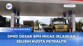 DPRD DESAK BPH MIGAS JELASKAN SELISIH KUOTA PETRALITE