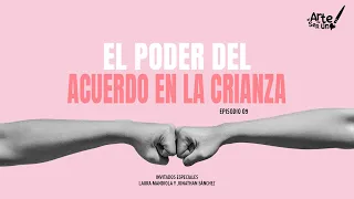 El poder del acuerdo EN LA CRIANZA // El Arte de Ser Uno // T01E09