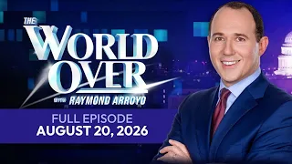The World Over | Full Episode: GENDER IDEOLOGY, ILLINOIS ASSISTED SUICIDE, & More | August 20, 2026