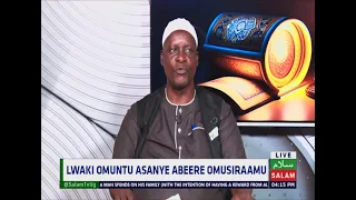 Lwaki Omuntu Asaanye Abeere Omusilamu ~ Salam Daawa Special