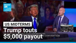 Hoping to salvage midterms, Trump makes dubious pledge to give every US adult $5,000 • FRANCE 24