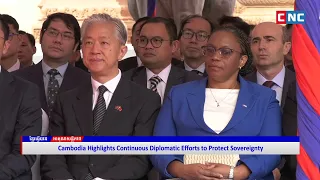 [VIDEO] Cambodia Highlights Continuous Diplomatic Efforts to Protect Sovereignty