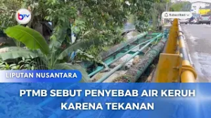 PTMB SEBUT PENYEBAB AIR KERUH KARENA TEKANAN
