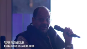 Aspen Art Museum, In Conversation: with Lyle Ashton Harris