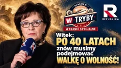 Witek: AFTER 40 YEARS we must fight FOR FREEDOM once again! | Throwing a wrench in the works