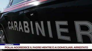 CRONACA. POLLA: AGGREDISCE IL PADRE MENTRE È AI DOMICILIARI. ARRESTATO