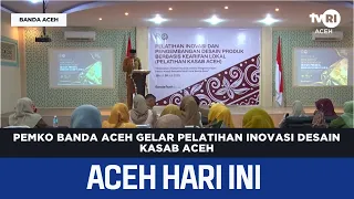 Banda Aceh City Government Hosts Aceh Kasab Design Innovation Training | Aceh News Today