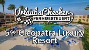 5☀ Cleopatra Luxury Resort | Makadi Bay | UrlaubsChecker ferngesteuert