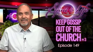 Spirit & Life Ep149 "Keep Gossip Out of The Church" pt 3 (07-22-26)