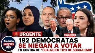 192 DEMÓCRATAS SE NIEGAN A VOTAR EN CONTRA DE “CUALQUIER TIPO DE SOCIALISMO”
