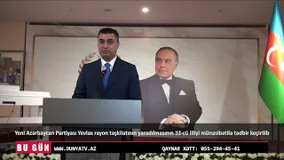 YAP Yevlax rayon təşkilatınınyaradılmasının 33-cü illiyi münasibətilə tədbir keçirilib