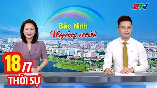 Bản Tin Thời Sự Sáng 18/7 | Cập Nhật Tin Tức Mới Nhất Trong Ngày | BTV